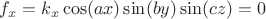 $f_x = k_x \cos( a x ) \sin( b y ) \sin( c z ) = 0$