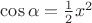 $\cos\alpha=\frac{1}{2}x^2$