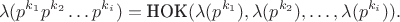$$\lambda(p^{k_1}p^{k_2} \dots p^{k_i})=\text{HOK}(\lambda(p^{k_1}),\lambda(p^{k_2}),\dots,\lambda(p^{k_i})).$$