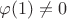 $\varphi(1) \neq 0$
