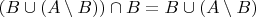 $(B \cup (A \setminus B)) \cap B = B \cup (A \setminus B)$