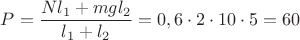 $P=\dfrac{Nl_1+mgl_2}{l_1+l_2}=0,6\cdot 2\cdot 10\cdot 5=60$