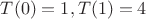 $T(0) = 1, T(1) = 4$
