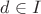 $d\in I$