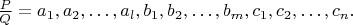 $\frac{P}{Q}=a_1,a_2,&hellip;,a_l,b_1,b_2,&hellip;,b_m,c_1,c_2,&hellip;,c_n.$