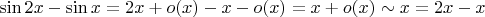 $\sin 2x-\sin x=2x + o(x)-x-o(x)=x+o(x)\sim x =2x -x$
