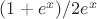 $(1+e^x)/2e^x$