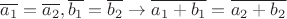 $\overline{a_1} = \overline{a_2}, \overline{b_1} = \overline{b_2} \rightarrow \overline{a_1 + b_1} = \overline{a_2 + b_2}$