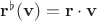 $\mathbf r^\flat(\mathbf v) = \mathbf r\cdot\mathbf v$