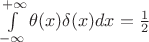 $\int\limits_{-\infty}^{+\infty} \theta(x) \delta(x) dx = \frac{1}{2}$