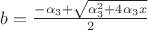 $b=\frac{-\alpha_3+\sqrt{\alpha_3^2+4\alpha_3x}}{2}$