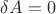 $\delta A=0$