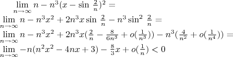 $\lim\limits_{n \to \infty} n - n^3(x- \sin \, \frac{2}{n})^2 = \\ \lim\limits_{n \to \infty} n - n^3 x^2 + 2  n^3 x \sin \, \frac{2}{n} - n^3 \sin^2 \, \frac{2}{n} = \\ \lim\limits_{n \to \infty} n - n^3 x^2 + 2n^3x(\frac{2}{n} - \frac{8}{6n^3} + o(\frac{1}{n^3})) - n^3(\frac{4}{n^2} + o(\frac{1}{n^4})) =\\ \lim\limits_{n \to \infty}
-n (n^2x^2 - 4nx +3) - \frac{8}{3}x + o(\frac{1}{n}) < 0
$