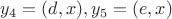 $y_4=(d, x), y_5=(e, x)$