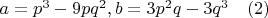 $a=p^3-9pq^2, b=3p^2q-3q^3\quad \eqno(2)$