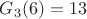 $G_3(6)=13$