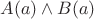 $A(a) \wedge B(a)$