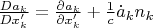 $\frac{Da_k}{Dx'_k}=\frac{\partial a_k}{\partial x'_k}+\frac 1 c\dot a_k n_k$