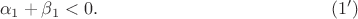 $$\alpha_1+\beta_1<0.\eqno(1')$$