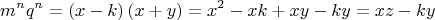 \[
m^n q^n  = \left( {x - k} \right)\left( {x + y} \right) = x^2  - xk + xy - ky = xz - ky
\]
