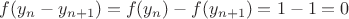 $f(y_n-y_{n+1})=f(y_n)-f(y_{n+1})=1-1=0$