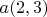 $a(2,3)$