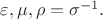 $\varepsilon,\mu,\rho=\sigma^{-1}.$