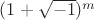 $(1+\sqrt{-1})^m$