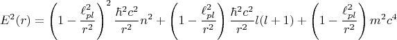 $$E^2(r)=\left (1-\frac{\ell^2_{pl}}{r^2}\right)^2 \frac{\hbar^2c^2}{r^2}n^2+\left (1-\frac{\ell^2_{pl}}{r^2}\right) \frac{\hbar^2c^2}{r^2}l(l+1)+\left (1-\frac{\ell^2_{pl}}{r^2}\right)m^2c^4$$