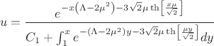 $$u=\frac{e^{-x \left(\Lambda -2 \mu ^2\right)-3 \sqrt{2} \mu  \th\left[\frac{x \mu }{\sqrt{2}}\right]}}{C_1+\int _1^xe^{-\left(\Lambda
-2 \mu ^2\right) y-3 \sqrt{2} \mu  \th\left[\frac{\mu  y}{\sqrt{2}}\right]} dy}$$