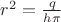 $r^2=\frac{q}{h\pi}$
