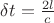 $\delta{t}= \frac{2l}c $