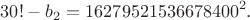 $$
30! - b_2 = 16279521536678400^2.
$$