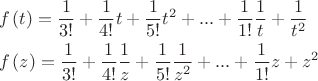 $$\begin{gathered}f\left( t \right) = \frac{1}{{3!}} + \frac{1}{{4!}}t + \frac{1}{{5!}}t^2  + ... + \frac{1}{{1!}}\frac{1}{t} + \frac{1}{{t^2 }} \hfill \\
f\left( z \right) = \frac{1}{{3!}} + \frac{1}{{4!}}\frac{1}{z} + \frac{1}{{5!}}\frac{1}{{z^2 }} + ... + \frac{1}{{1!}}z + z^2  \hfill \\\end{gathered}$$