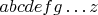 $abcdefg\dots z$
