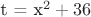t = x^2+36