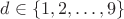 $d \in \{1,2,\dots,9\}$