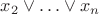 $x_2\vee\ldots \vee x_n$