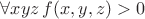 $\forall xyz\, f(x, y, z) > 0$