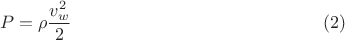$$P=\rho\dfrac{v_w^2}{2} \eqno(2)$$