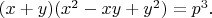 $(x+y)({x^2}-xy+{y^2})={p^3}.$