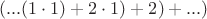 $(...(1\cdot1)+2\cdot1)+ 2)+...)$