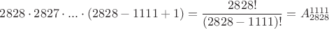 $2828\cdot 2827\cdot ...\cdot (2828-1111+1)=\dfrac{2828!}{(2828-1111)!}=A_{2828}^{1111}$ $2828\cdot 2827\cdot ...\cdot (2828-1111+1)=\dfrac{2828!}{(2828-1111)!}=A_{2828}^{1111}$