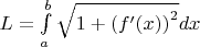 $\[L = \int\limits_a^b {\sqrt {1 + {{(f'(x))}^2}} dx} \]$