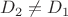$D_2  \ne D_1 $