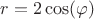 $r=2\cos(\varphi)$