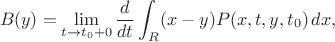 $$
B(y)=\lim_{t\to t_0+0}\frac d{dt}\int_R (x-y)P(x,t,y,t_0)\, dx,
$$