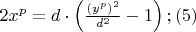 $
2x^p  = d \cdot \left( {\frac{{\left( {y^p } \right)^2 }}{{d^2 }} - 1} \right);(5)
$