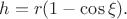 $h=r(1-\cos \xi).$