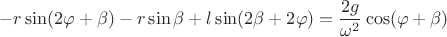 $$-r\sin(2\varphi+\beta)-r\sin\beta+l\sin(2\beta+2\varphi)=\frac{2g}{\omega^2}\cos(\varphi+\beta)$$